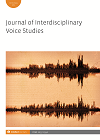 Journal of Interdisciplinary Voice Studies - Volume 10, n°1-2 : Listen to Performance, Listen to Voices